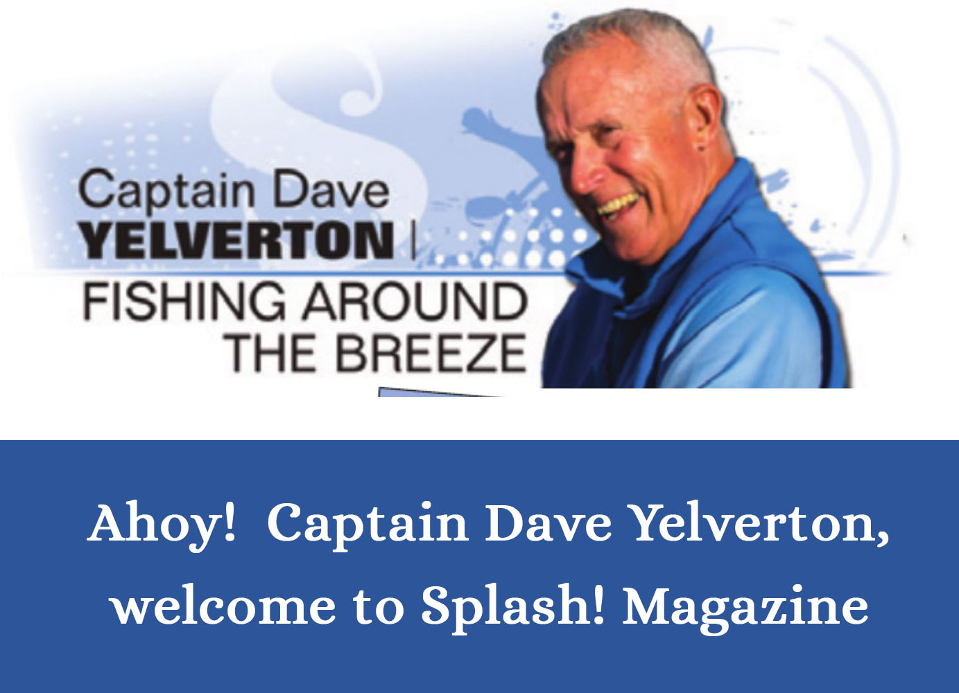 2021-03-Splash!Magazine Article - Ahoy! Captain Dave Yelverton,