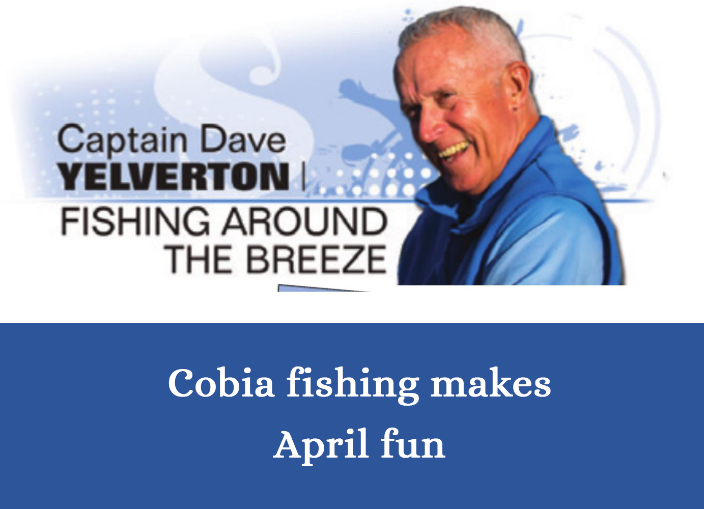 April 2022 Splash! Magazine Article with Capt Dave Yelverton