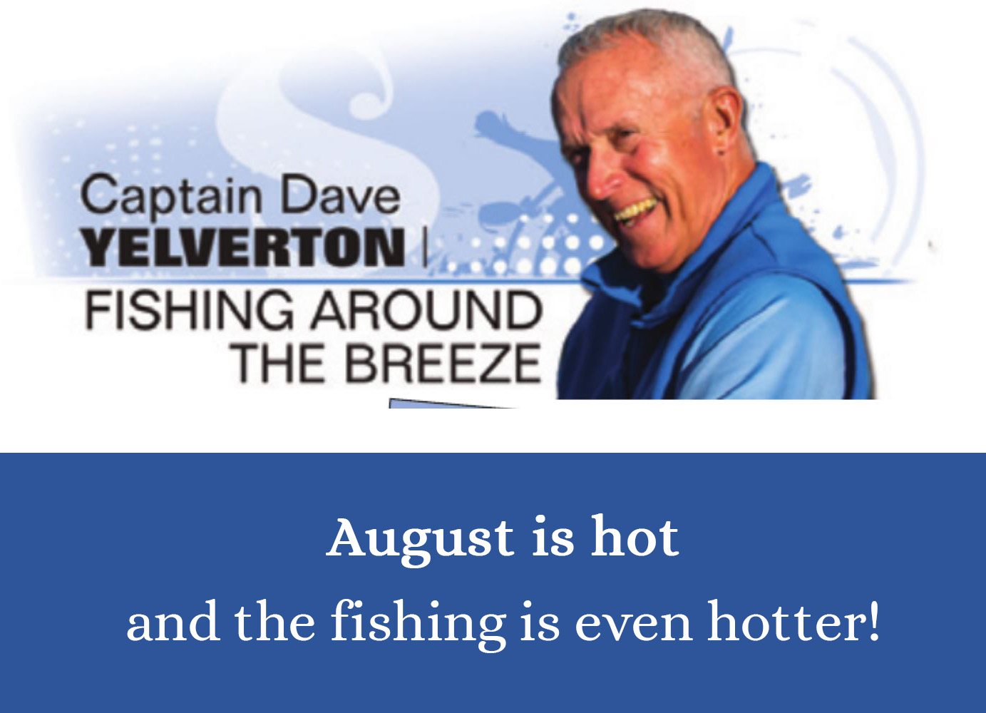 August 2022 Splash! Magazine Article with Capt Dave Yelverton