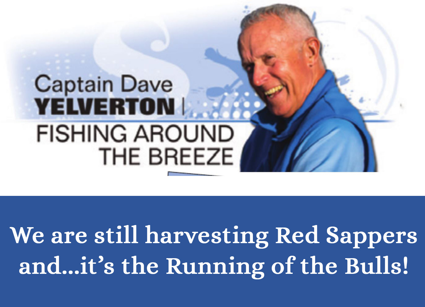 November 2023 - We are still harvesting Red Sappers and...it’s the Running of the Bulls! - Splash! Magazine Article with Capt Dave Yelverton